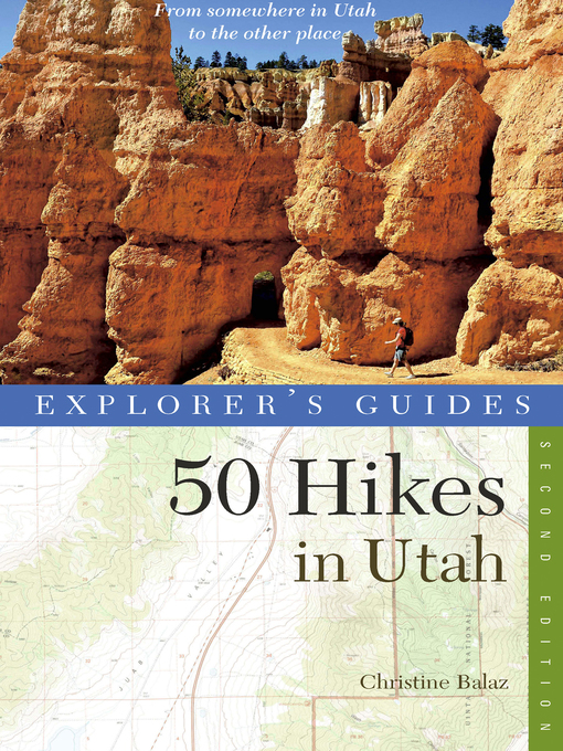 Title details for Explorer's Guide 50 Hikes in Utah by Christine Balaz - Wait list